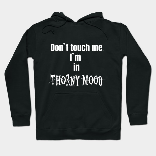 Dont touch me. I`m in thorny mood Hoodie by Zimart